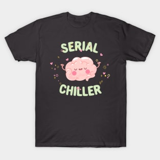 Serial chiller brain typography T-Shirt